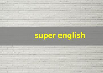 super english